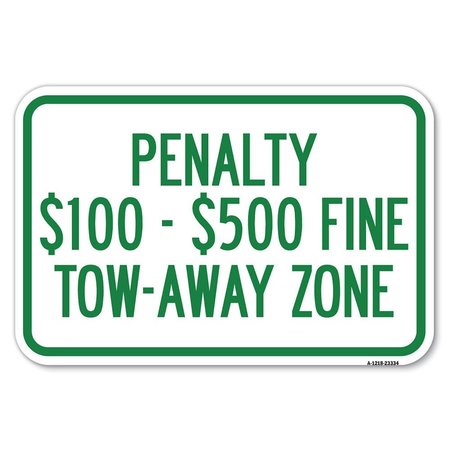 SIGNMISSION Penalty $100-$500 Fine Tow-Away Zone Heavy-Gauge Aluminum Sign, 12" x 18", A-1218-23334 A-1218-23334